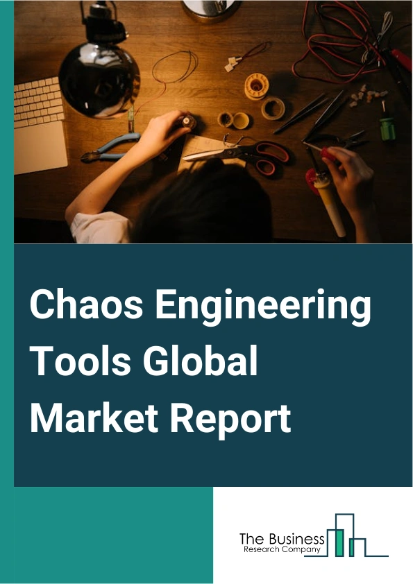 Chaos Engineering Tools Global Market Report 2025 – By Component (Solution, Services), By Deployment Mode (Public Cloud, Private Cloud), By Application (Fault Injection And Testing, Resilience Testing And Disaster Recove...