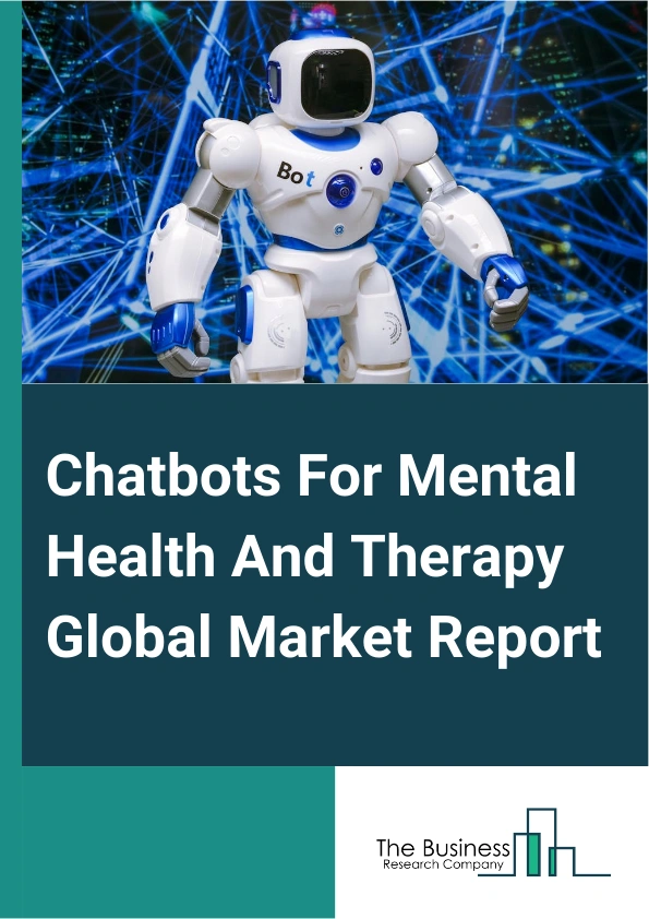 Chatbots For Mental Health And Therapy Global Market Report 2025 – By Component (Software As A Service (SaaS), Other Components), By Technology (Machine Learning And Deep Learning, Natural Language Processing, Other Technologies), By Application (Conversational Interfaces, Behavioral Pattern Recognition, Other Applications) – Market Size, Trends, And Global Forecast 2025-2034