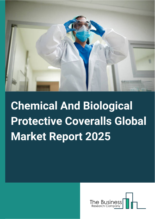 Global Chemical And Biological Protective Coveralls Market Report 2025