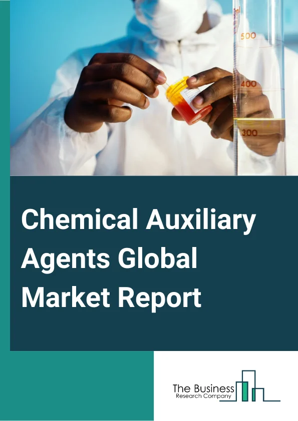 Chemical Auxiliary Agents Global Market Report 2024 – By Agent (Dispersing Agents, Separation Agents, Solvents), By Application (Technical Textiles, Home Furnishings, Apparel), By Industry (Construction, Paint, Paper, Textile, Other Industries) – Market Size, Trends, And Global Forecast 2024-2033