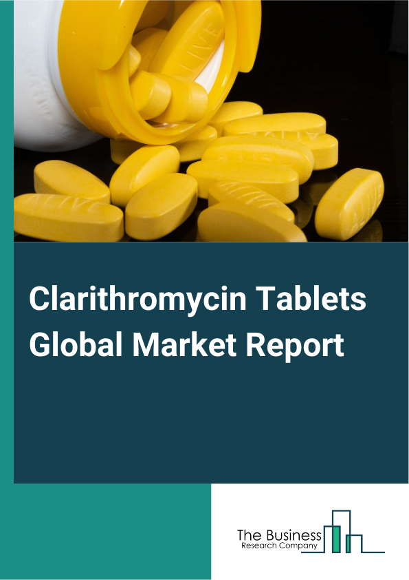 Clarithromycin Tablets Global Market Report 2025 – By Type (250 mg Tablets, 500 mg Tablets), By Distribution Channel (Hospital Pharmacy, Online pharmacy, Retail pharmacy, Clinics), By Application (Dermatology, Ear, Nose,...