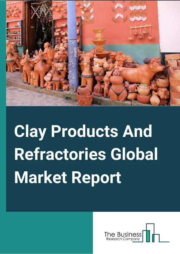Clay Products And Refractories Global Market Report 2023 – By Type (Pottery, Ceramics, and Plumbing Fixtures, Clay Building Material and Refractories), By Process (Grinding, Cutting, Mixing, Shaping, Honing), By Material (Quartz, Chamatte, Sand, Sawdust, Slag, Pulverized Coal), By End User Vertical (Construction, Automobiles, Steel Making, Cosmetics, Food Industry, Other End Use Verticals) – Market Size, Trends, And Global Forecast 2023-2032