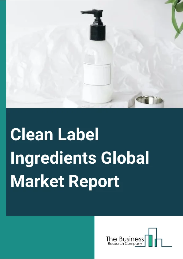 Clean Label Ingredients Global Market Report 2025 – By Type (Natural Color, Natural Flavor, Fruit And Vegetable Ingredients, Starch And Sweeteners, Flours, Malt, Natural Preservatives, Fermentation Ingredients, Shortenings, Emulsifiers, Cereal Ingredients), By Form (Dry, Liquid), By Application (Dry Form Products, Cereals And Snacks, Bakery Products, Beverages, Processed Foods, Dairy And Frozen Desserts, Other Applications) – Market Size, Trends, And Global Forecast 2025-2034