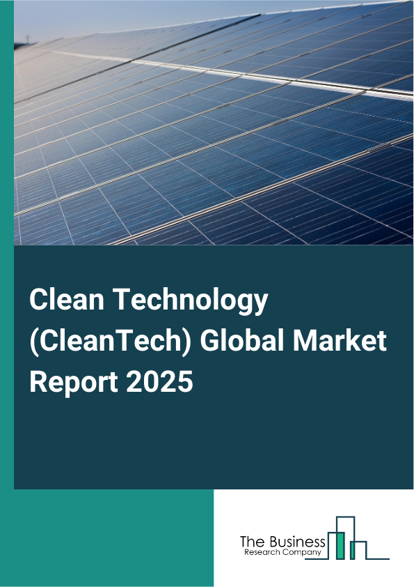 Global Clean Technology (CleanTech) Market Report 2025 
