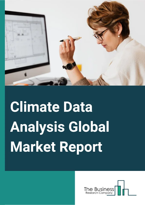 Climate Data Analysis Global Market Report 2024 – By Tools (Climate Data Operators (CDO), Climate Forecast System (CFS), Climate Model Intercomparison Project (CMIP), National Centers For Environmental Prediction (NCEP) Reanalysis Data, European Centre For Medium-Range Weather Forecasts (ECMWF) ERA5, National Aeronautics And Space Administration (NASA), Modern-Era Retrospective Analysis For Research And Applications (MERRA), National Oceanic And Atmospheric Administration (NOAA), Climate Prediction Center (CPC) Data Global Historical Climatology Network (GHCN), Other Tools), By Method (Climate Model Evaluation, Variability In Earth System Models, Climate Data Processing And Visualization, Climate Data Formats, Statistical Methods), By Data Type (Precipitation, Temperature, Wind Speed, Humidity), By Application, By End-User – Market Size, Trends, And Global Forecast 2024-2033
