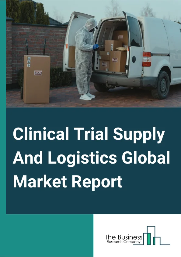 Clinical Trial Supply And Logistics Global Market Report 2025 – By Service (Logistics And Distribution, Storage And Retention, Packaging Labelling And Blinding, Manufacturing, Comparator Sourcing, Other Services), By Pha...