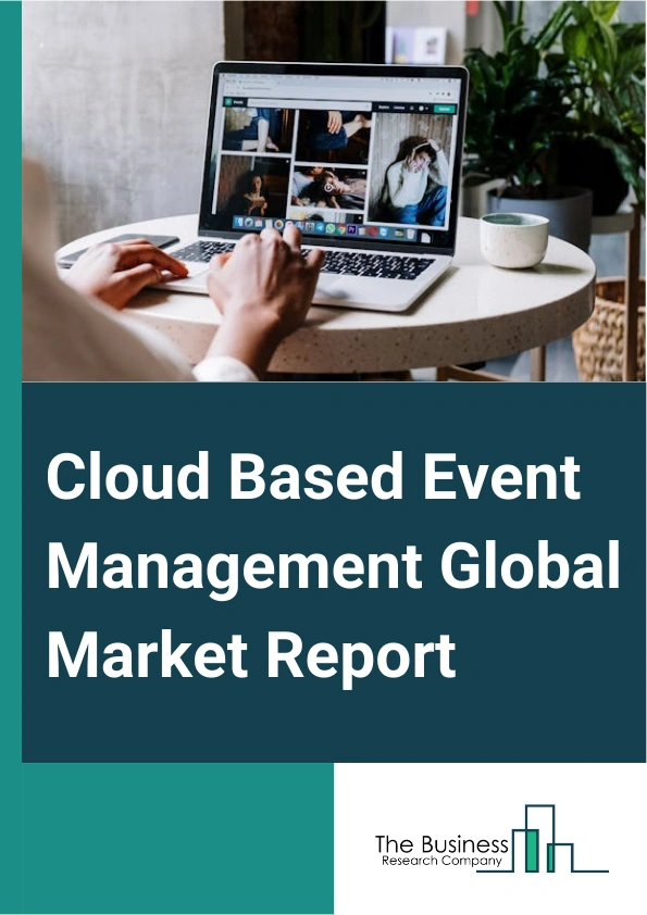Cloud Based Event Management Global Market Report 2025 – By Component (Software, Services), By Organization Size (Small And Medium-sized Enterprises (SMEs), Large Enterprises), By End User (Event Organizers And Planners, Corporate, Government, Education, Other End Users) – Impact of Tariff and Trade War on Market Size, Growth, Trends, and Forecast 2025–2034