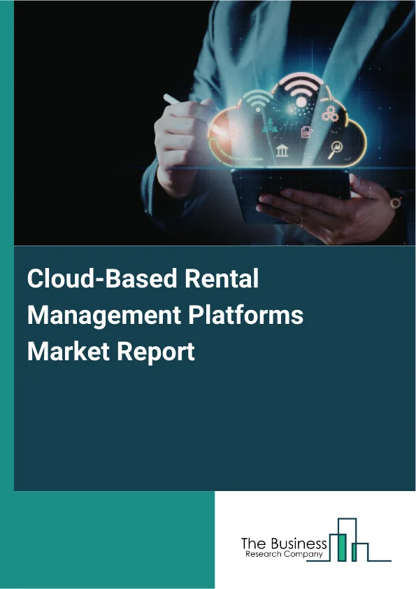 Cloud-Based Rental Management Platforms Market Report Infographic Image