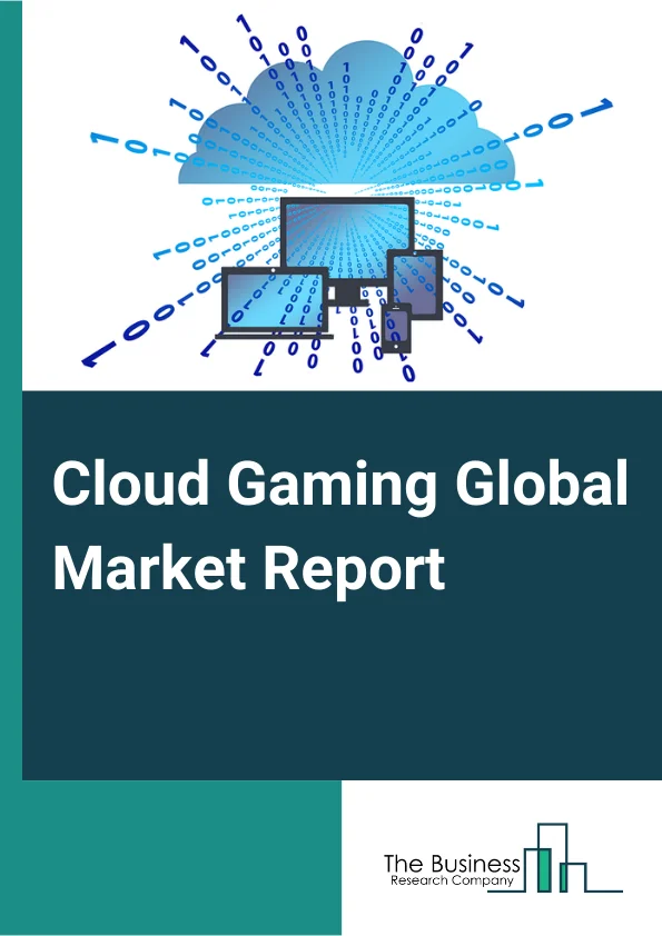 Cloud Gaming Global Market Report 2025 – By Gaming Type (Video Streaming, File Streaming), By Offering (Infrastructure, Game Platform Services), By Device (Smartphones, Tablets, Gaming Consoles, PCs and Laptops, Smart TVs, Head-Mounted Displays), By End User (Casual Gamers, Avid Gamers, Hardcore Gamers) – Market Size, Trends, And Global Forecast 2025-2034