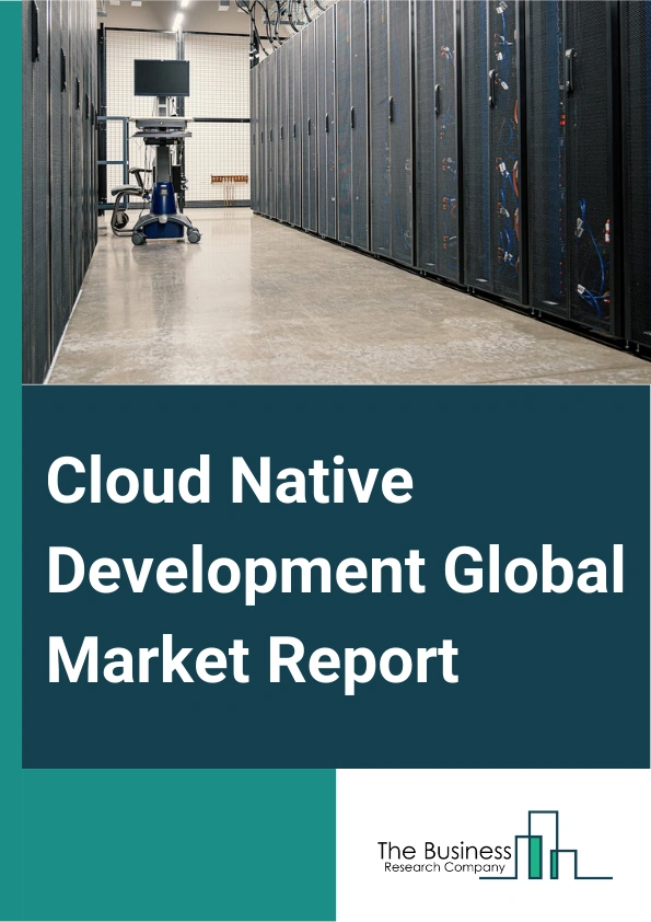 Cloud Native Development Global Market Report 2024 – By Type (Solution, Service), By Deployment Model (Private Cloud, Hybrid Cloud, Multi-CIoud), By Organization Size (Small and Medium-sized Enterprises (SMEs), Large Enterprises), By End-User (Banking, Financial Services, and Insurance (BFSI), Healthcare, Government, Other End Users) – Market Size, Trends, And Global Forecast 2024-2033