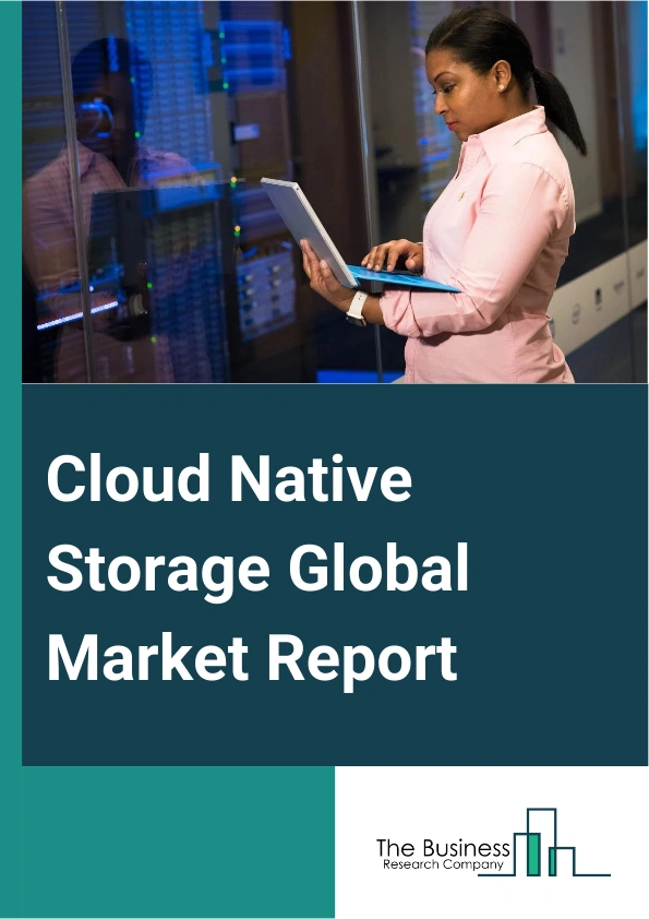 Cloud Native Storage Global Market Report 2024 – By Component (Solution, Services), By Deployment Model (Public Cloud, Private Cloud, Hybrid Cloud), By Application (Backup And Recovery, Content Delivery, Big Data And Analytics, Data Archiving, Database Storage Management, Other Applications), By End-use Industry (Banking, Financial Services And Insurance, Information Technology And Telecom, Healthcare, Retail And Consumer Goods, Manufacturing, Government, Energy And Utilities, Media And Entertainment, Other End-users) – Market Size, Trends, And Global Forecast 2024-2033
