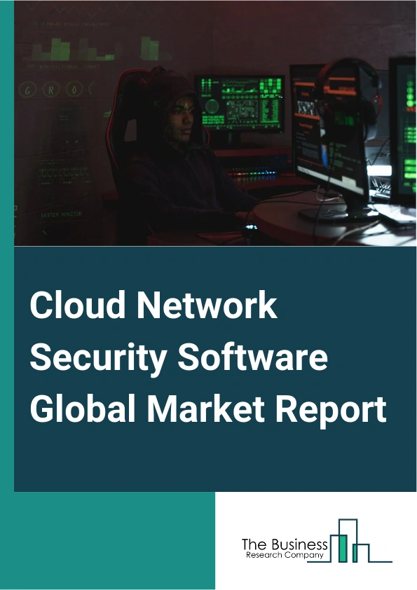 Cloud Network Security Software Global Market Report 2025 – By Security Type (Application Security, Database Security, Network Security, Web And Email Security ), By Organization Size (Large Enterprises, Small And Medium...