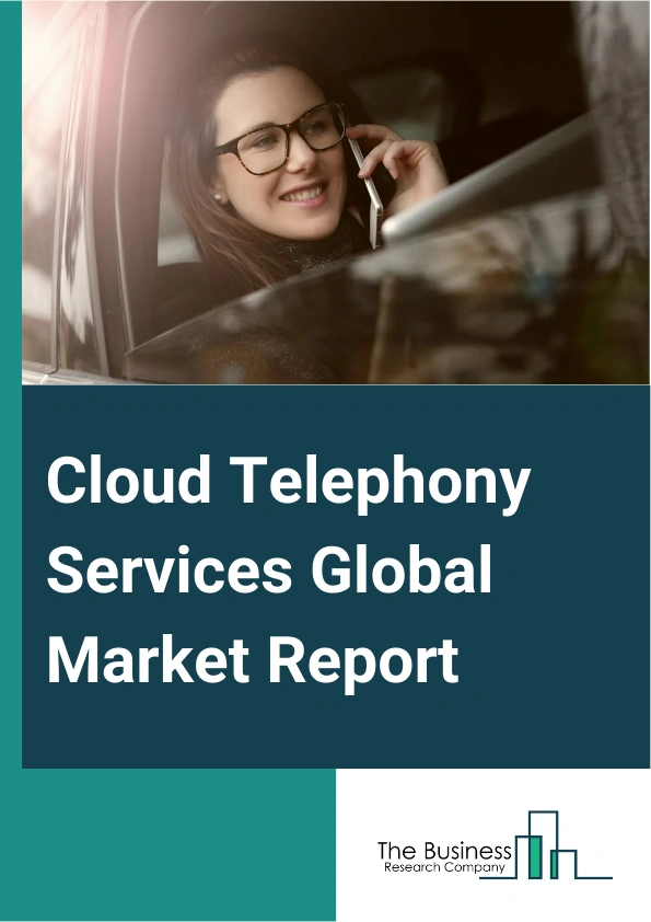 Cloud Telephony Services Global Market Report 2024 – By Network (Public Switched Telephone Networks (PSTNs), Voice Over Internet Protocol (VoIP)), By Deployment Type ( Cloud, Hosted), By Enterprise (Small And Medium Enterprises (SMEs), Large Enterprises), By Application (Conferencing, Multi-Level IVR, Sales And Marketing, Customer Relationship Management (CRM)), By End User Industry (Telecom And IT, Banking, Financial Services And Insurance (BFSI), Government, Health Care, Media And Entertainment, Education, Retail, Other End User Industries) – Market Size, Trends, And Global Forecast 2024-2033