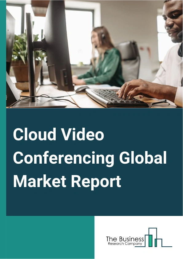 Cloud Video Conferencing Global Market Report 2025 – By Type (Hardware, Software), By Deployment Model (Cloud, On-Premise), By End User (Banking, Financial Services And Insurance (BFSI), Manufacturing, Information And Communications Technology (ICT), Healthcare, Others End-Users) – Impact of Tariff and Trade War on Market Size, Growth, Trends, and Forecast 2025–2034