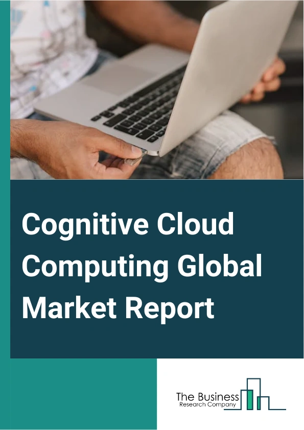 Cognitive Cloud Computing Global Market Report 2024 – By Type (On-Premises Software, Cloud-Based Services), By Technology (Natural Language Processing, Machine Learning, Automated Reasoning, Other Technologies), By Application (Healthcare, Banking, Financial Services, And Insurance (BFSI), Retail, Government, Information Technology (IT) And Telecommunication, Security, Other Applications), By End-User (Large Enterprises, Small And Medium Businesses (SMEs)) – Market Size, Trends, And Global Forecast 2024-2033