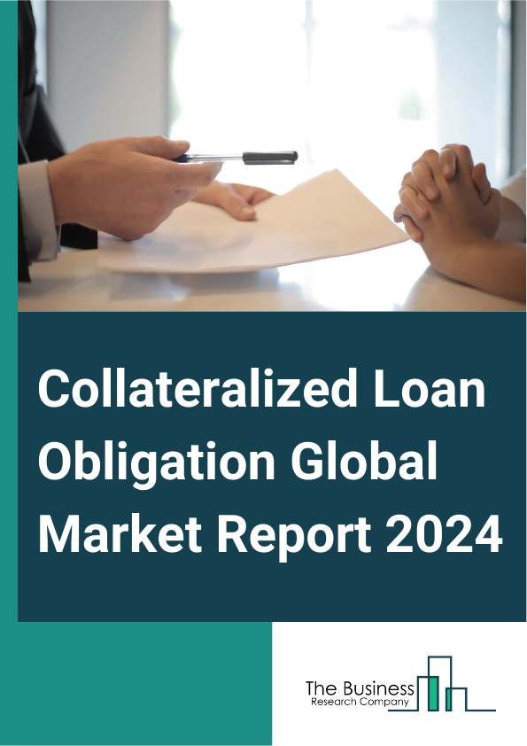 Global Collateralized Loan Obligation Market Report 2025
