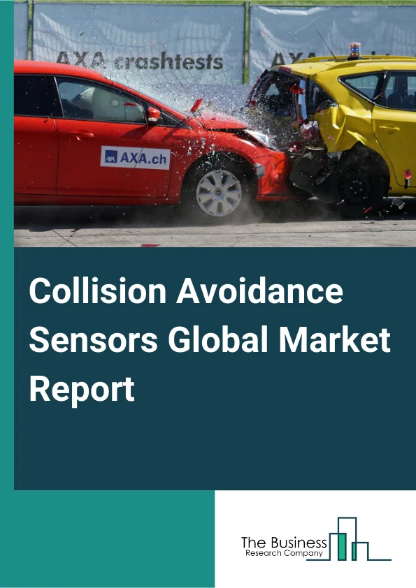 Collision Avoidance Sensors Global Market Report 2025 – By Technology (Radar, Camera, Ultrasound, LIDAR), By Applications (Lane Departure Warning System, Blind Spot Detection, Adaptive Cruise Control, Parking Assistance,...