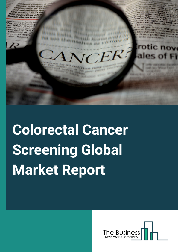 Colorectal Cancer Screening Global Market Report 2025 – By Type (Stool-Based, Fecal Immunochemical Test (FIT), Fecal Occult Blood Test (FOBT), Stool Deoxyribonucleic Acid (DNA) Test, Colonoscopy, Other Types), By Age Gro...