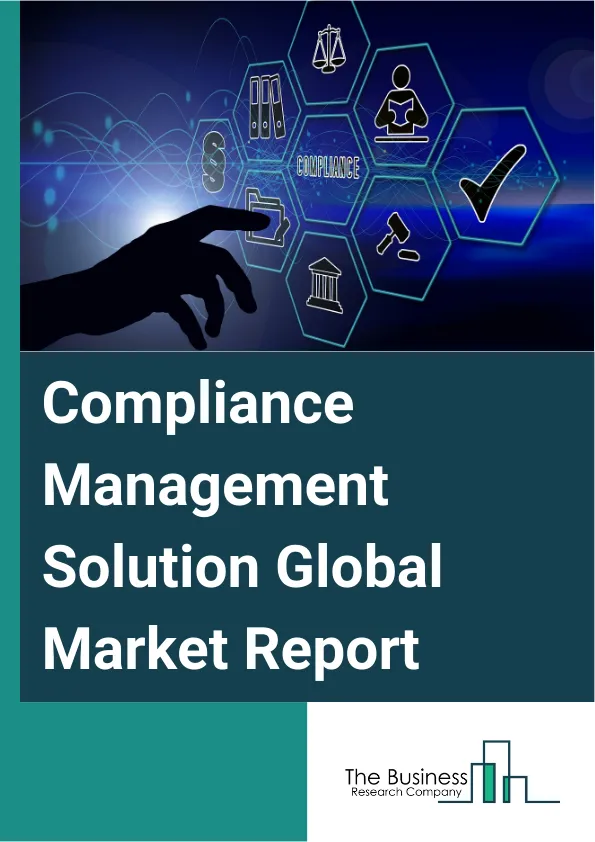 Compliance Management Solution Global Market Report 2025 – By Type (Regulatory Compliance Solution, Americans With Disabilities Act (ADA) Compliance Solution, Health Insurance Portability and Accountability Act (HIPAA) C...