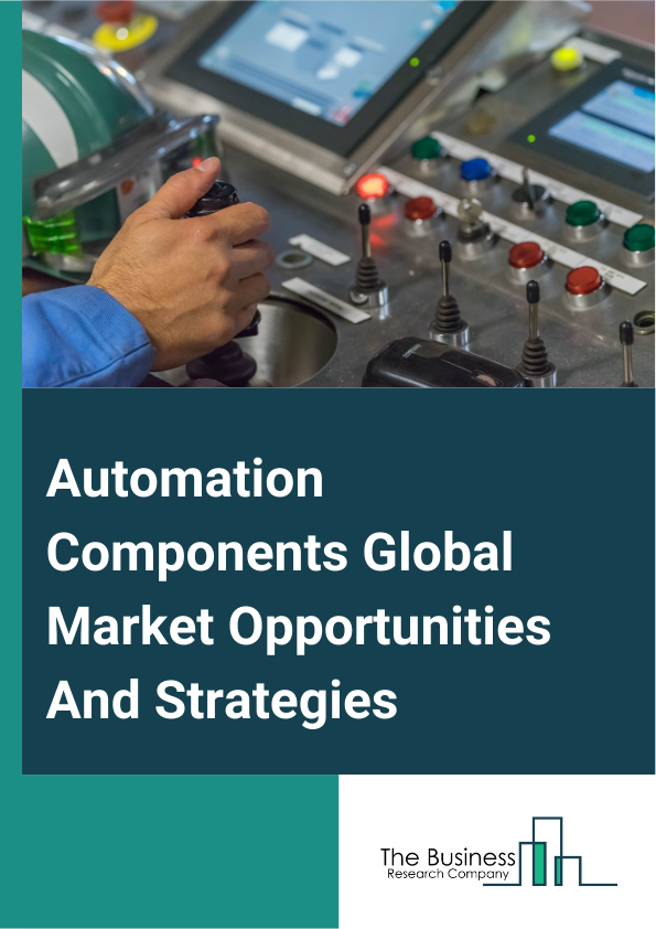 Automation Components Market 2024 – By Component (Rollers, Stages, Linear Shafts, Bushings, Linear Guides, Locating Pins, Bearings, Gears, Couplings, Motors, Other Components), By Solution (Supervisory Control And Data Acquisition (SCADA), Programmable Logic Controller (PLC), Distributed Control System (Dcs), Plant Asset Management (PAM), Functional Safety, Product Lifecycle Management (PLM), Manufacturing Execution System (MES)), By End-User Industry (Automotive, Consumer Electronics, Pharmaceuticals, Food And Beverages, Packaging, 3D Printing, Semiconductors, Chemicals, Other Industries), And By Region, Opportunities And Strategies – Global Forecast To 2033