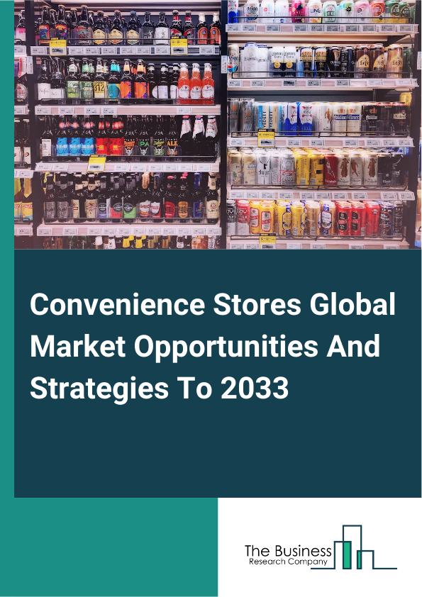 Convenience Stores Market 2025 – By Store Type (Kiosks, Mini Convenience Store, Limited Selection Convenience Store, Traditional Convenience Store, Expanded Convenience Store, Hyper Convenience Store), By Ownership (Retail Chain, Independent Retailer), By Product Type (Cigarettes And Tobacco, Foodservice, Packaged Beverages, Center Store, Low Alcoholic Beverages, Other Product Types), And By Region, Opportunities And Strategies – Global Forecast To 2034