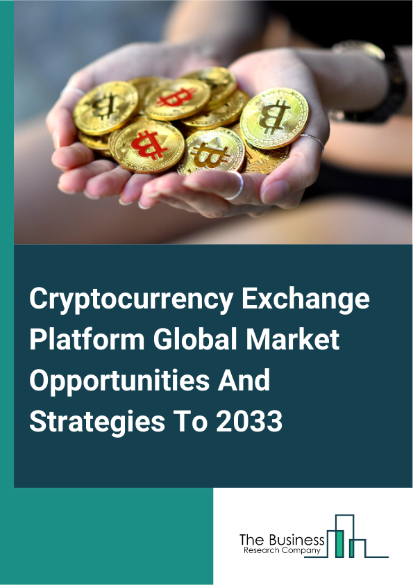 Cryptocurrency Exchange Platform Market 2025 – By Type (Centralized Exchange, Decentralized Exchange), By Cryptocurrency Type (Bitcoin, Ethereum, Tether, USD Coin, Other Cryptocurrency Types), By End-Use (Commercial, Personal), By Trading Type (Spot Trading, Derivatives Trading), And By Region, Opportunities And Strategies – Global Forecast To 2034