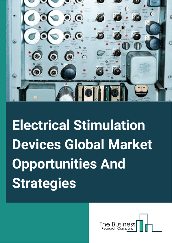 Electrical Stimulation Devices Market 2024 – By Device Type (Deep Brain Stimulation Devices, Neuromuscular Electrical Stimulation Devices, Sacral Nerve Stimulation Devices, Spinal Cord Stimulation Devices, Other Devices), By Application (Pain Management, Neurological & Movement Disorder Management, Musculoskeletal Disorder Management, Metabolism & Git Management, Other Applications), By End-User (Hospitals, Ambulatory Surgical Centers, Other End Users), And By Region, Opportunities And Strategies – Global Forecast To 2033