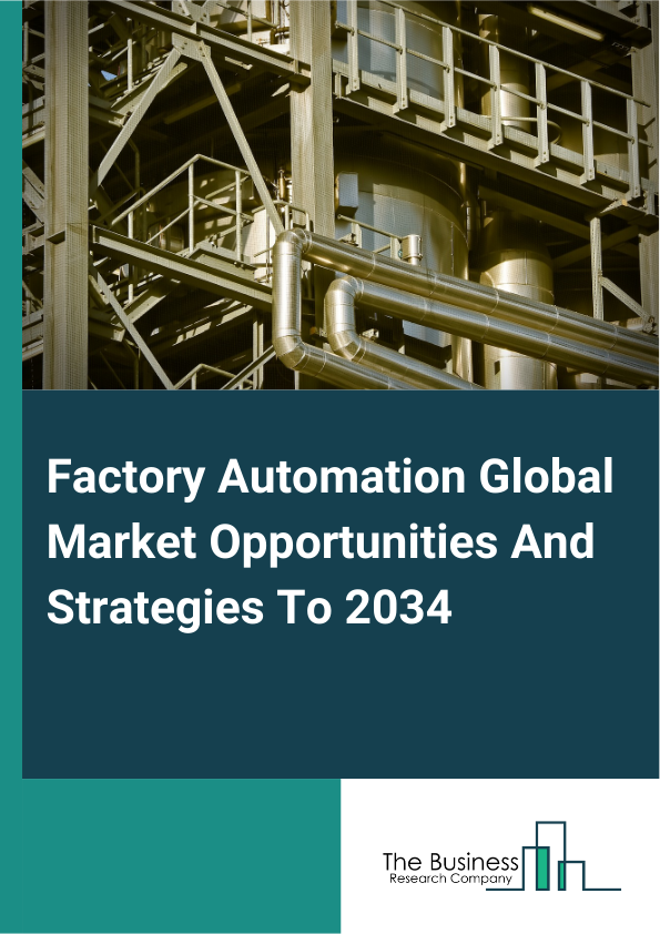 Factory Automation Market 2025 – By Component (Sensors, Controllers, Switches And Relays, Industrial Robots, Drives, Other Components), By Factory Automation Technology (Distributed Control System (DCS), Supervisory Control And Data Acquisition System (SCADA), Manufacturing Execution System (MES), Systems Instrumented System (SIS), Programmable Logic Controller (PLC), Human Machine Interface (HMI), Other Technologies), By End-User (Manufacturing, Automotive, Packaging And Processing, Energy And Power, Semiconductor And Electronics, Printing And Converting, Other End-Users), And By Region, Opportunities And Strategies – Global Forecast To 2035