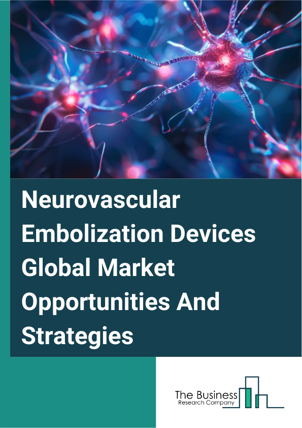 Neurovascular Embolization Devices Market 2024 – By Product (Embolization Coils, Liquid Embolic Systems, Flow Diversion Stents, Aneurysm Clips, Other Products), By Treatment (Ischemic Stroke Solution, Hemorrhagic Stroke Solutions), By End-User (Hospitals, Ambulatory Surgical Centers, Other End Users), By Indication (Brain Aneurysms, Arteriovenous Malformation, Other Indication), And By Region, Opportunities And Strategies – Global Forecast To 2033