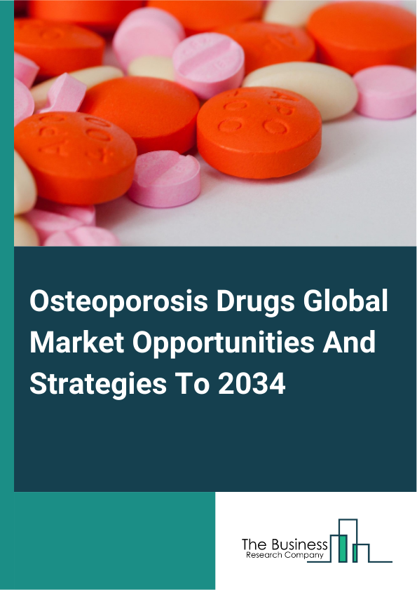 Osteoporosis Drugs Market 2025 – By Type (Bisphosphonates, Selective Estrogen Receptor Modulators (SERMs), RANK Ligand Inhibitors, Parathyroid Hormone Therapy, Calcitonin, Sclerostin Inhibitor, Other Drug Class), By Administration (Oral, Injectable), By Distribution Channel (Retail Pharmacies, Hospital Pharmacies, Online Sales), By Application (Primary Osteoporosis, Secondary Osteoporosis), And By Region, Opportunities And Strategies – Global Forecast To 2035