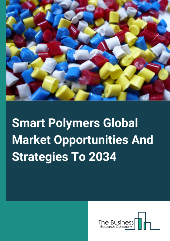 Smart Polymers Market 2025 – By Type (Physical Stimuli-Responsive Polymers, Chemical Stimuli-Responsive Polymers, Biological Stimuli-Responsive Polymers, Other Types), By Distribution Channel (Offline, Online), By Applications (Medical Devices, Electrical And Electronics, Textile, Automotive, Other Applications), And By Region, Opportunities And Strategies – Global Forecast To 2035