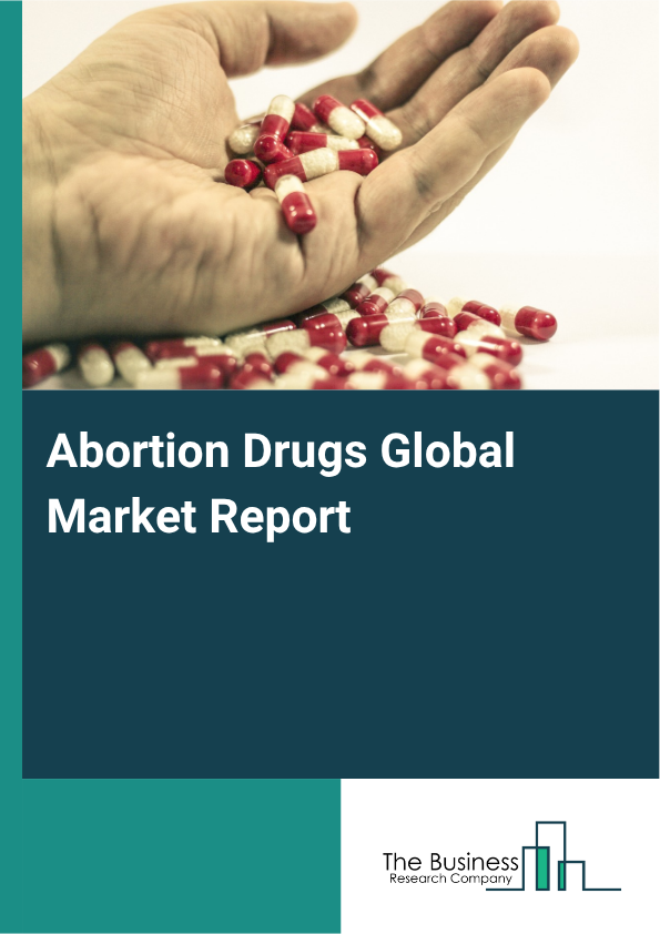 Abortion Drugs Global Market Report 2025  - By Drug Class (Mifepristone , Misoprostol , Pitocin, Hemabate, Carboprost, Other Drug Classes), By Route Of Administration (Oral, Intravenous, Subcutaneous), By Therapeutic Application (Medical Abortion, Surgical Abortion), By Distribution Channel (Hospital Pharmacies, Retail Pharmacies, Online Pharmacies) - Market Size, Trends, And Global Forecast 2025-2034