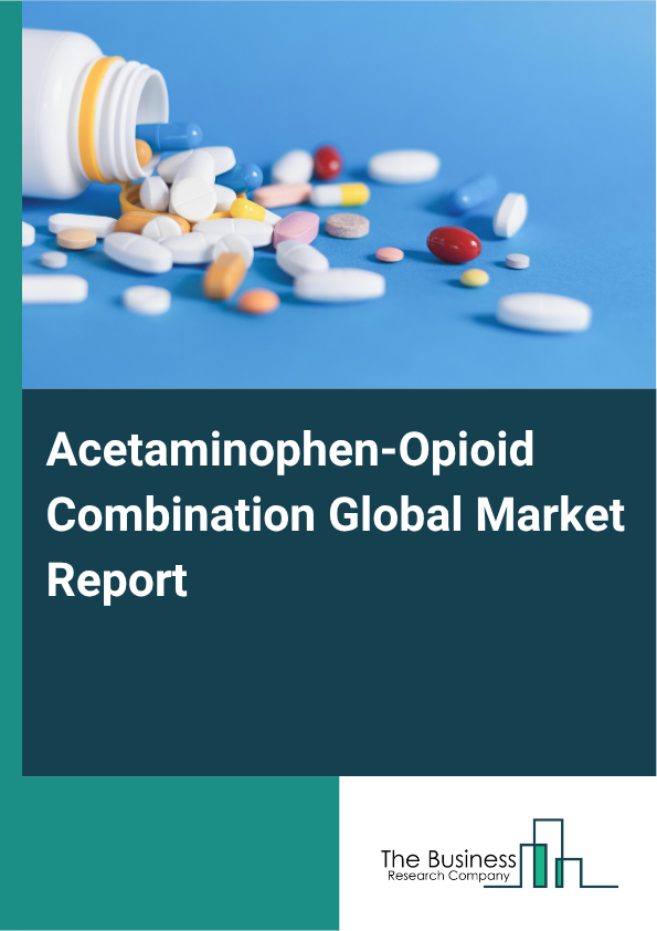 Acetaminophen-Opioid Combination Global Market Report 2025 - By Product (Hydrocodone-Acetaminophen, Oxycodone-Acetaminophen, Codeine-Acetaminophen, Tramadol-Acetaminophen, Other Products), By Strength (Low Dose Combinations, Moderate To High Dose Combinations, Extended-Release Combinations), By Indication (Acute Pain, Chronic Pain), By Distribution Channel (Hospital Pharmacies, Retail Pharmacies, Online Pharmacies, Clinics) - Market Size, Trends, And Global Forecast 2025-2034