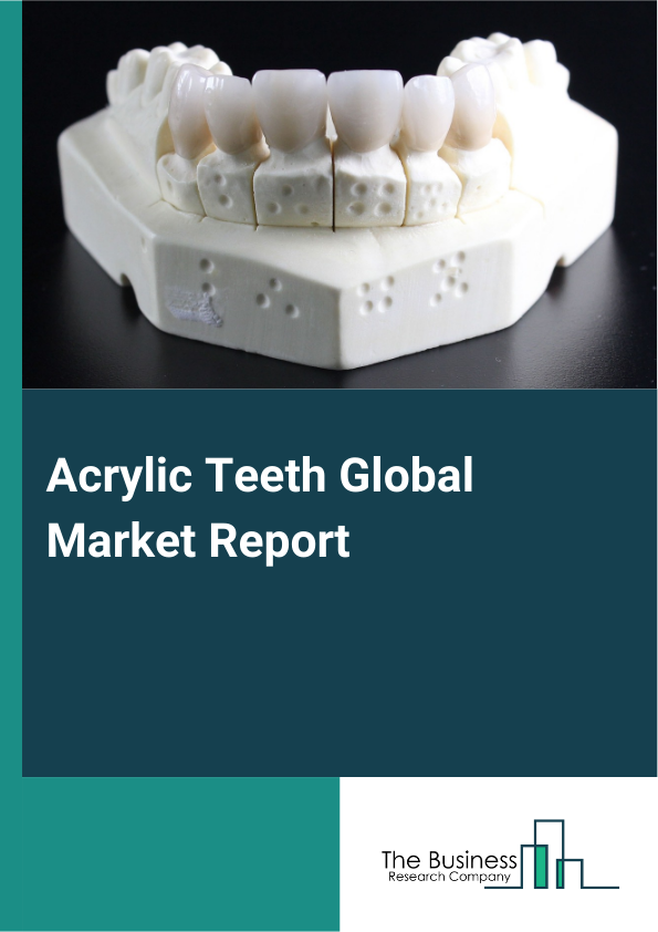 Acrylic Teeth Global Market Report 2025 – By Type (Partial Denture, Complete Denture, Overdenture), By Technology (Computer-Aided Design (CAD) Or Computer-Aided Manufacturing (CAM), 3D Printing), By Layer (Two-layer Acrylic Teeth, Three-layer Acrylic Teeth, Four-layer Acrylic Teeth, Other Layers), By Application (Functionality, Aesthetics), By End-User (Hospitals And Trauma Centers, Dental Clinics, Other End-Users) – Market Size, Trends, And Global Forecast 2025-2034