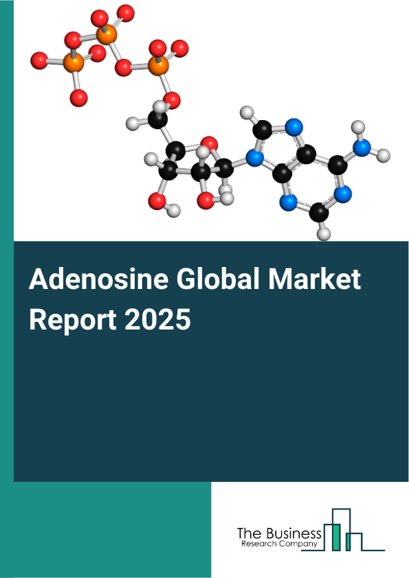 Adenosine Global Market Report 2025 - By Type (Natural Adenosine, Synthetic Adenosine), By Delivery Method (Intravenous (IV) Administration, Oral Administration, Topical Administration), By Distribution Channel (Hospital Pharmacies, Retail Pharmacies, Online Pharmacies, Other Distribution Channel), By Application (Cardiovascular Diseases, Neurological Disorders, Cancer Treatment, Immunotherapy), By End-user (Hospitals, Clinics, Research Laboratories, Pharmaceutical Companies) - Market Size, Trends, And Global Forecast 2025-2034