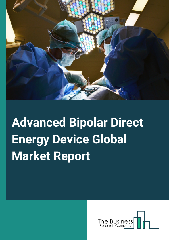 Advanced Bipolar Direct Energy Device Global Market Report 2025 – By Product (Electrosurgical Generator Systems, Bipolar Electrosurgical Devices), By Application (Cardiac Surgery, Neurosurgery, Gynecological Surgery, Urological Surgery, Other Applications), By End-Use (Hospitals, Ambulatory Surgical Centers, Other End Users) – Market Size, Trends, And Global Forecast 2025-2034