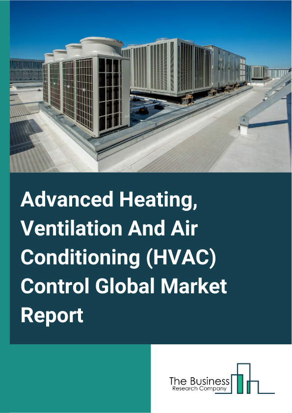 Advanced Heating, Ventilation And Air Conditioning (HVAC) Control Global Market Report 2025  - By Type (Centralized, Distributed), By Component (Controllers, Sensors, Actuators), By Technology Type (Smart Thermostats, Demand-Controlled Ventilation, Building Management Systems (BMS), Variable Refrigerant Flow (VRF) Systems), By Application (Commercial Buildings, Industrial Facilities, Residential Homes), By End-User (Building Owners, Facility Managers, Heating, Ventilation And Air Conditioning (HVAC) Contractors) - Market Size, Trends, And Global Forecast 2025-2034