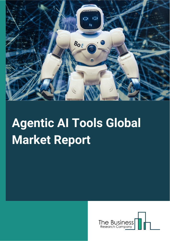 Agentic AI Tools Global Market Report 2025 - By Technology (Reinforcement Learning (RL), Large Language Models (LLMs), Deep Learning-based AI Agents, Generative AI Agents, Multi-Agent Systems, Other Technologies), By Deployment Model (Cloud-based, On-Premises), By Organization Size (Large Enterprises, Small & Medium Enterprises (SMEs)), By Application (AI-Powered Virtual Assistants, Autonomous Decision-Making Systems, AI-Based Automation Tools, Customer Service And Chatbots, Self-Learning AI Agents, Autonomous Financial Trading Systems, AI-Driven Code Generation And Development, Other Applications), By Industry Vertical (Banking, Financial Services, And Insurance, Healthcare And Life Sciences, Retail And E-commerce, Manufacturing, Information Technology (IT) And Telecom, Automotive, Government And Defense, Other Industries) - Market Size, Trends, And Global Forecast 2025-2034
