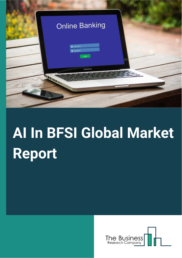 AI In BFSI Global Market Report 2024 – By Component (Hardware, Software, Services), By Technology (Machine Learning, Natural Learning Processing, Generative Artificial Intelligence (AI), Computer Vision, Other Technologies), By Application (Chatbot, Cyber Security, Risk Management, Predictive Analytics, Data Collection And Analysis, Other Applications), By End Use (Banking, Financial Services, Insurance) – Market Size, Trends, And Global Forecast 2024-2033