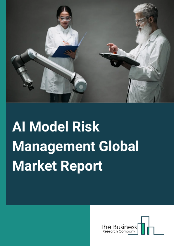 AI Model Risk Management Global Market Report 2024 – By Component (Solution, Service), By Deployment Mode (Cloud-Based, On-Premise), By Organization Size (Large Enterprises, Small And Medium-sized Enterprises (SMEs)), By Application (Model Documentation, Model Governance, Model Monitoring, Model Validation), By Industry Vertical (Financial Services, Healthcare, Insurance, Telecommunications) – Market Size, Trends, And Global Forecast 2024-2033