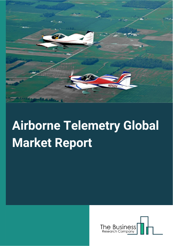 Airborne Telemetry Global Market Report 2025 – By Component (Receiver, Transmitter, Antenna, Sensors), By Sensor (Global Positioning System (GPS), Load Cell, Torque, Weather Prediction, Other Sensors), By Platform (Manned Aircraft, Unmanned Aerial Vehicles, Missiles, Rockets, Satellites), By Technology (Wired Telemetry, Wireless Telemetry, Data Loggers, Acoustic Telemetry, Digital Telemetry), By End User (Healthcare, Consumer, Aerospace And Defense, Industry And Automation, Logistics And Transportation, Marine And Oceanography, Energy And Power, Oil And Gas, Hydrography) – Market Size, Trends, And Global Forecast 2025-2034