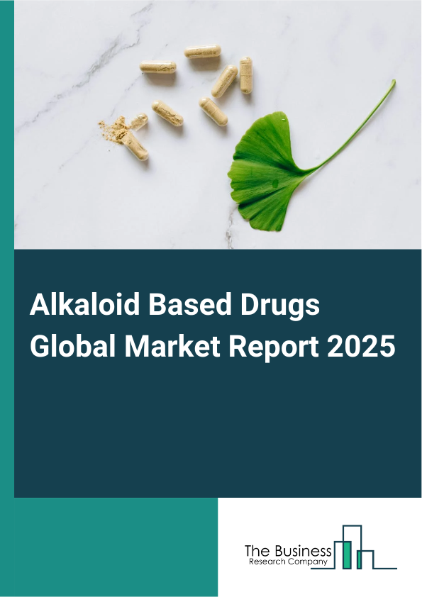 Alkaloid Based Drugs Global Market Report 2025 - By Type (True Alkaloids, Protoalkaloids, Pseudoalkaloids), By Route Of Administration (Oral, Intravenous, Other Routes Of Administration), By Application (Analgesic, Antimalarial, Antibacterial, Anticancer, Cholinomimetic, Antiasthma, Antiarrhythmic, Vasodilatory, Antihyperglycemic), By End User (Clinic, Hospital, Other End Users) - Market Size, Trends, And Global Forecast 2025-2034