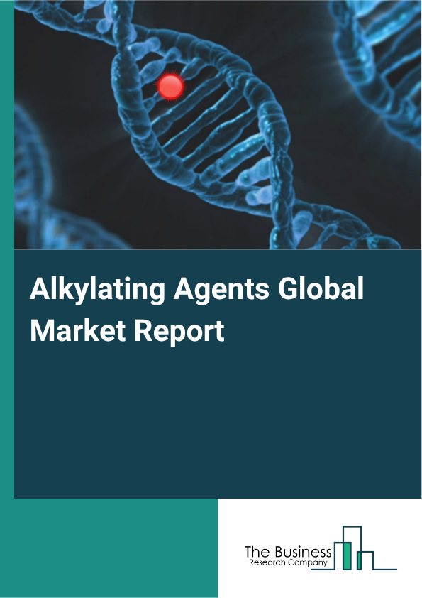 Alkylating Agents Global Market Report 2025  - By Type (Nitrogen Mustards, Nitrosoureas, Aziridines, Ethylenimines, Triazines, Alkyl Sulfonates), By Route Of Administration (Oral, Intravenous, Other Route Of Administrations), By Application (Oncology, Hematology, Other Applications), By End-Users (Hospitals, Specialty Clinics, Homecare, Other End-Users) - Market Size, Trends, And Global Forecast 2025-2034