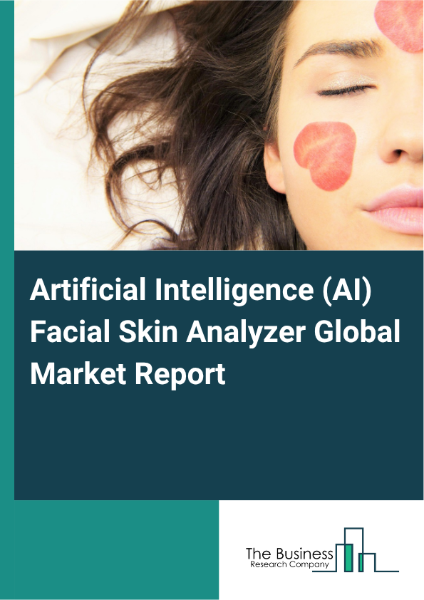 Artificial Intelligence (AI) Facial Skin Analyzer Global Market Report 2025 - By Product Type (Portable, Desktop ), By Device Type (Mobile App, Web-Based Platform, Standalone Device ), By Technology (Artificial intelligence (AI)-Based, Machine Learning, Deep Learning ), By Application (Skincare, Aesthetic Treatments, Cosmetics, Medical Diagnosis ), By End User (Healthcare, Personal Care, Other End-Users) - Market Size, Trends, And Global Forecast 2025-2034