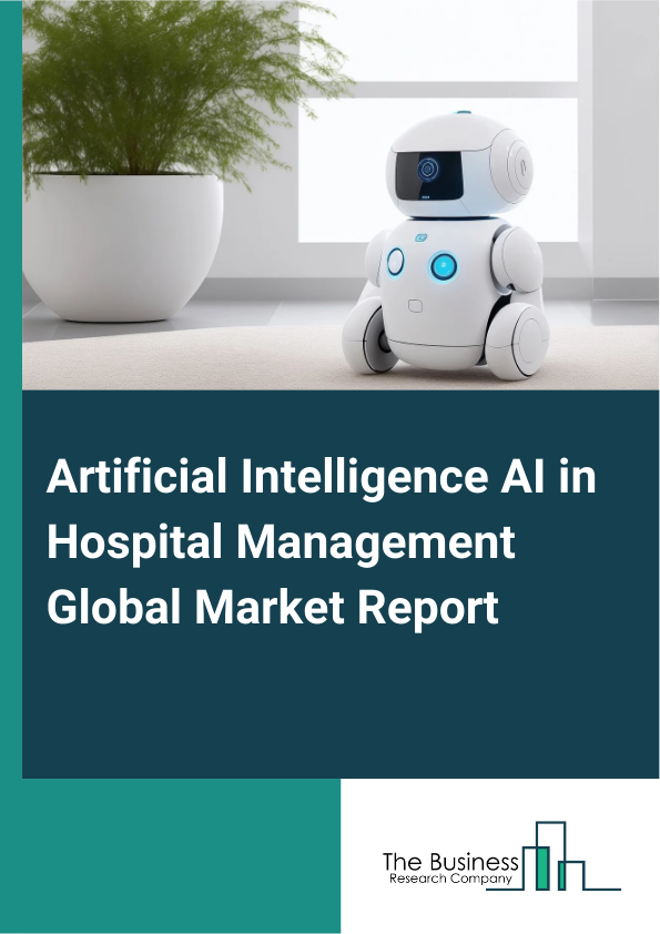 Artificial Intelligence (AI) in Hospital Management Global Market Report 2025 – By Component (Software, Hardware, Services), By Technology (Computer Vision, Context-Aware Computing, Machine Learning, Natural Language Processing), By Deployment (Cloud-Based, On-Premises), By Application (Patient Care Management, Administrative Processes, Diagnostic Imaging And Radiology, Drug Discovery, Other Applications), By End-User (Healthcare Payers, Hospital And Healthcare Providers, Patients, Pharmaceuticals And Biotechnology Companies, Other End-Users) – Market Size, Trends, And Global Forecast 2025-2034