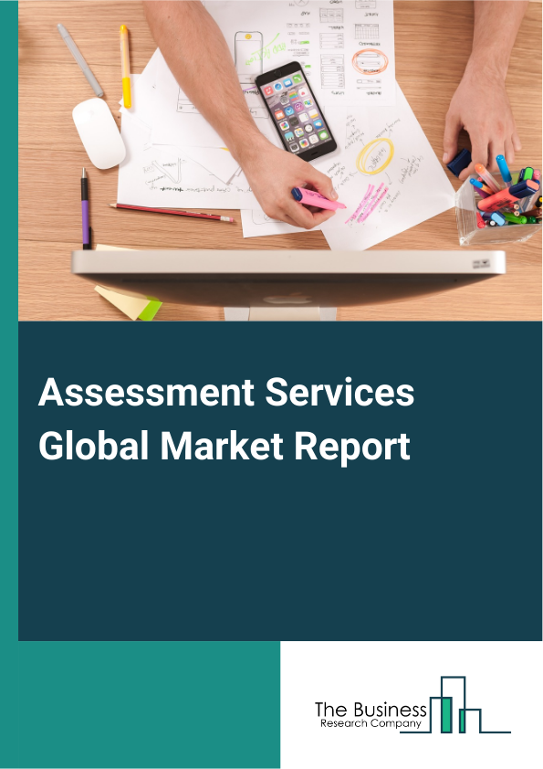 Assessment Services Global Market Report 2025 – By Assessment Type (Aptitude Tests, Personality Tests, Skill Tests, Behavioral Assessments, Psychometric Assessments, Career Assessments, Leadership Assessments, Other Assessment Types), By Organization Size (Small And Medium Sized Enterprises (SMEs), Large Enterprises), By Delivery Mode (Online Assessment Platforms, In Person Assessments, Blended), By Industry Vertical (Information Technology (IT), Healthcare And Life Sciences, Banking, Financial Services And Insurance (BFSI), Manufacturing, Retail, Education, Government And Public Sector, Other Industry Verticals) – Market Size, Trends, And Global Forecast 2025-2034