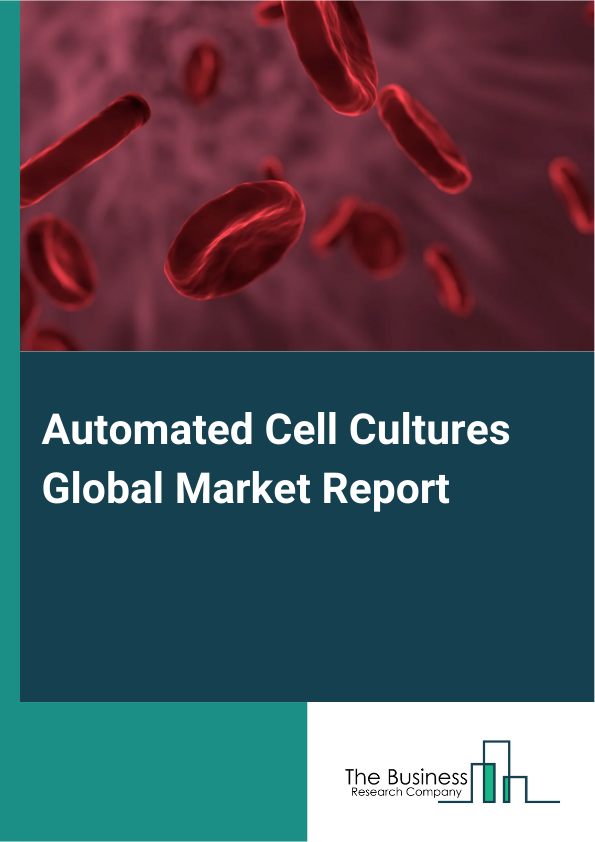 Automated Cell Cultures Global Market Report 2025 – By Type (Modular Automation, Whole Label Automation), By Equipment Type (Automated Liquid Handling Systems, Microplate Readers, Robotic Systems, Automated Storage And Retrieval Systems, Other Equipment Types), By Application (Biopharmaceuticals Production, Diagnostics, Gene Therapy, Drug Screening And Development, Toxicity Testing, Stem Cell Research, Tissue Engineering And Regenerative Medicine, Personalized Medicine, Other Applications), By End User (Pharmaceuticals And Biotechnology Companies, Hospital And Diagnostic Laboratories, Research Institutes, Cell Banks) – Market Size, Trends, And Global Forecast 2025-2034