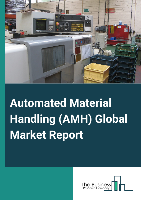 Automated Material Handling (AMH) Global Market Report 2024 – By Product Type (Hardware, Software, Services), By System Types (Unit Load Material Handling System, Bulk Load Material Handling System), By Function (Storage, Transportation, Assembly, Other Functions), By End-User (Airport, Automotive, Food And Beverages, Retail, Warehousing, And Distribution, Logistic Centers, General Manufacturing, Pharmaceuticals, Post and Parcel, Other End-Users) – Market Size, Trends, And Global Forecast 2024-2033