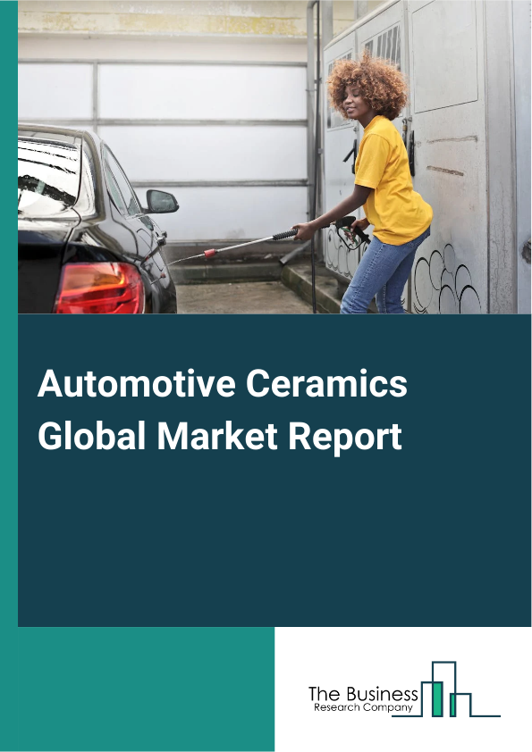Automotive Ceramics Global Market Report 2025 - By Material (Alumina, Zirconia, Other Materials), By Vehicle Type (Passenger Vehicles, Commercial Vehicles), By Application (Engine parts, Automotive electronics, Exhaust systems) - Market Size, Trends, And Global Forecast 2025-2034