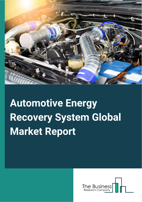 Automotive Energy Recovery System Global Market Report 2025 – By Subsystem (Turbocharger, Exhaust Gas Recirculation, Regenerative Braking System), By Propulsion (Internal Combustion Engine (ICE), Electric), By Key Technology (Camera, Fusion, Light Detection And Ranging (LiDAR), Radio Detection And Ranging (Radar)), By Vehicle (Passenger Cars, Light Commercial Vehicles, Heavy Commercial Vehicles) – Market Size, Trends, And Global Forecast 2025-2034